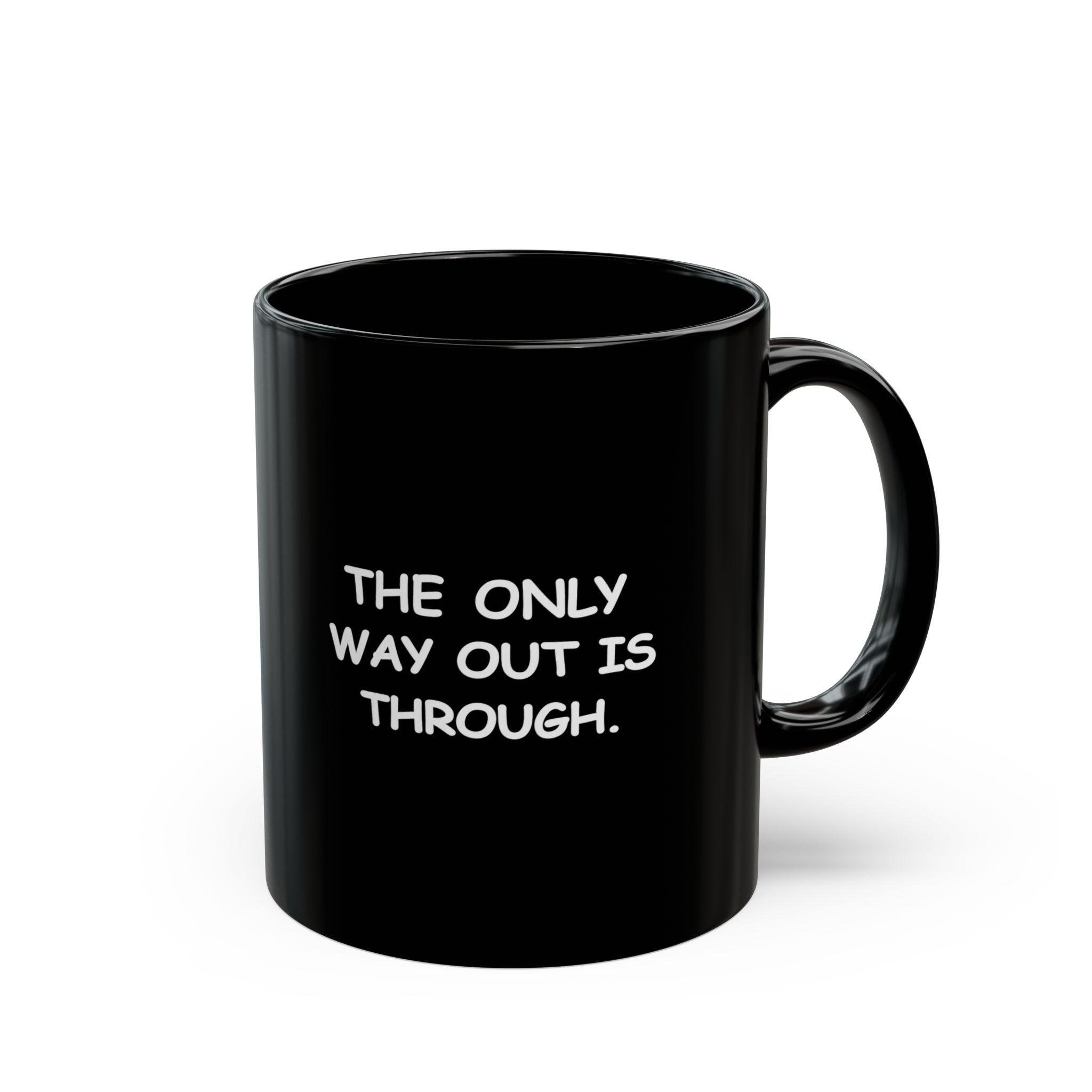 The Only way Out Is Through!