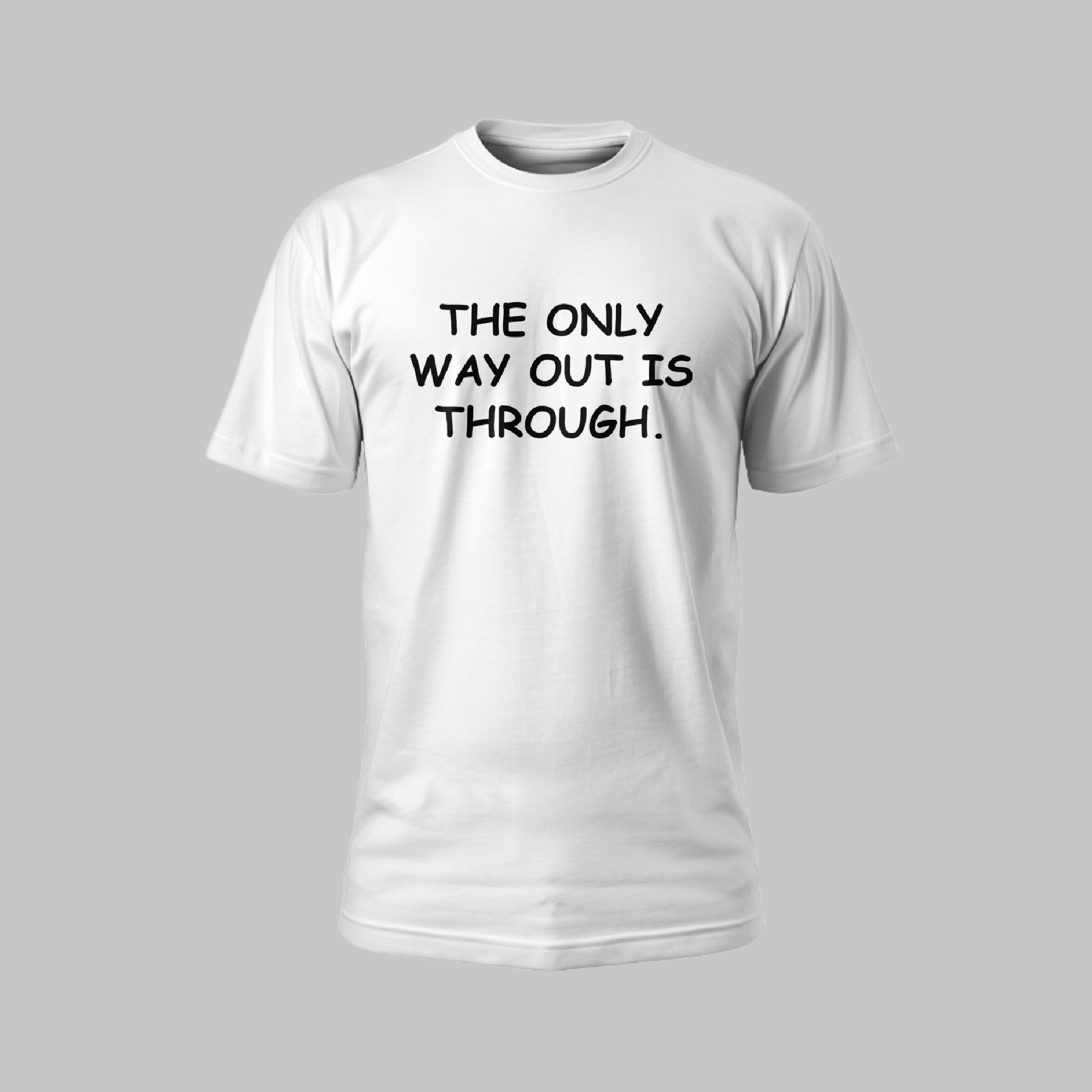 The Only way Out Is Through!